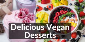 Delicious Vegan Desserts